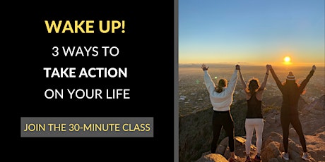Wake Up! 3 Ways to Take Action on Your Life! biglietti