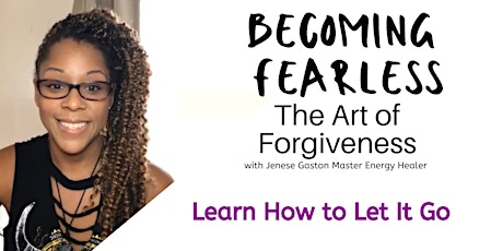 The Art of Forgiveness - Becoming Fearless 7 Day Program tickets