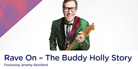 Rave On – The Buddy Holly Story Featuring Jeremy Stanford tickets