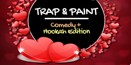 Valentines Day: Trap & Paint (Comedy + Hookah Edition) tickets