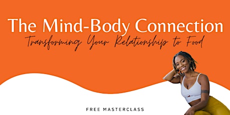 The Mind Body Connection: Transforming Your Relationship to Food tickets