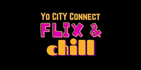 Yo CiTY Connect Flix & Chill tickets