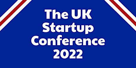 The UK Startup Conference 2022 entradas