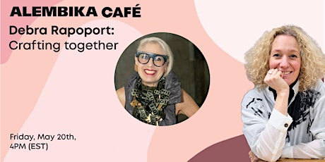 ALEMBIKA ZOOM CAFÉ - Debra Rapoport: Crafting Together tickets