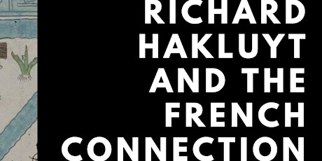 Richard Hakluyt and the French Connection [Online Attendance] billets