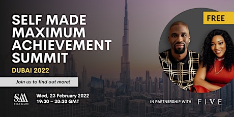 Self Made Maximum Achievement Summit 2022 Dubai | Come & Find Out More tickets