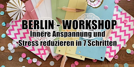 Berlin Workshop - Innere Anspannung und Stress reduzieren in 7 Schritten Tickets