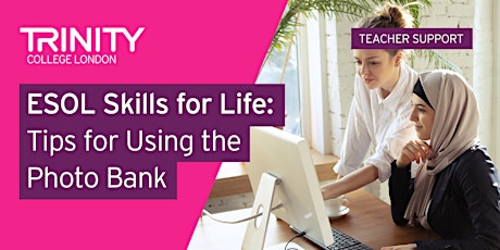 Trinity ESOL Skills for Life: Tips for Using the Photo Bank tickets