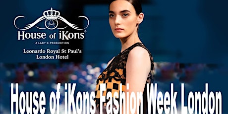 House of iKons Fashion Week LONDON Saturday 19th February 2022 tickets