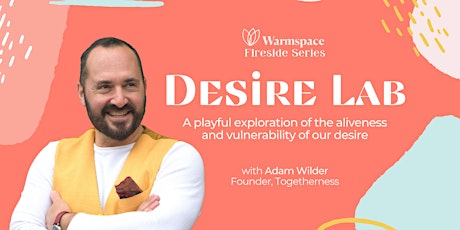 Desire Lab - A Playful Exploration of the Aliveness and Vulnerability of Ou tickets