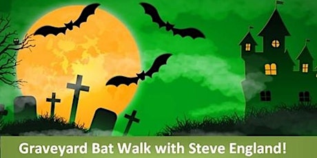 Graveyard Bat Walk with Steve England! tickets