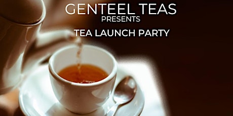 Genteel Teas : Tea Launch Party tickets
