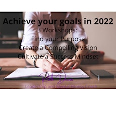 How to Achieve your Goals in 2022: Purpose, Vision, Mindset tickets