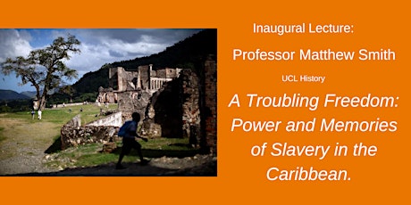 Professor Matthew Smith: A Troubling Freedom: Power and Memories of Slavery tickets