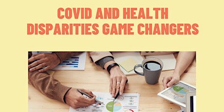 COVID and Health Disparities Game Changers biglietti