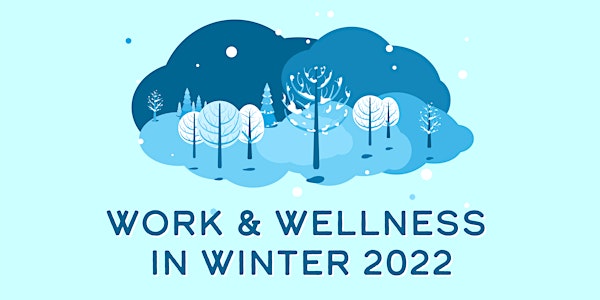 Work and Wellness in Winter 2022