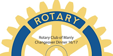 Rotary Club of Manly 2016/17 Changeover Dinner primary image