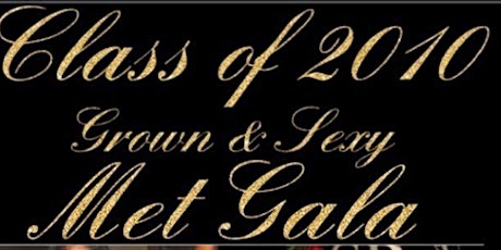 Harrisburgs Class Of 2010 Grown & Sexy Met Gala tickets