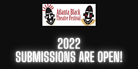 ATLANTA BLACK THEATRE FESTIVAL  2022 SUBMISSION Q&A tickets