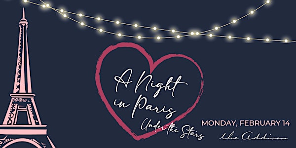 A Night in Paris Under the Stars - Valentine's Dinner at the Addison