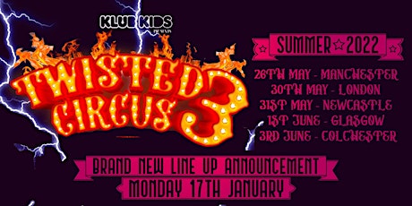 Klub Kids COLCHESTER  presents TWISTED CIRCUS 3 (ages 14+) tickets