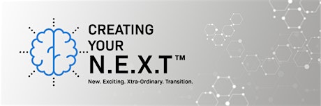Intro to Creating Your N.E.X.T. (New. Exciting. Xtra-ordinary. Transition.)