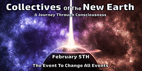 Collectives Of The New Earth...... A Journey Through  Consciousness tickets
