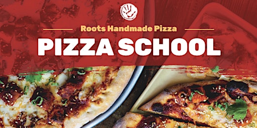 Pizza School at Roots Handmade Pizza - WEST TOWN