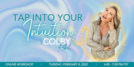 TAP INTO YOUR INTUITION WORKSHOP WITH COLBY REBEL tickets