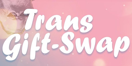 Trans Gift Swap tickets