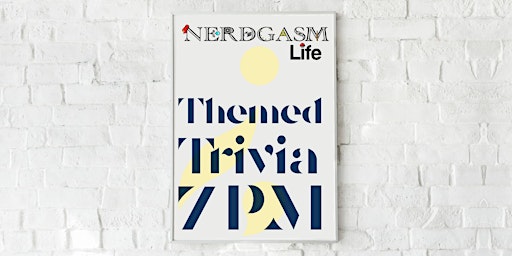 Nerdgasm Life Trivia - Every Tuesday!