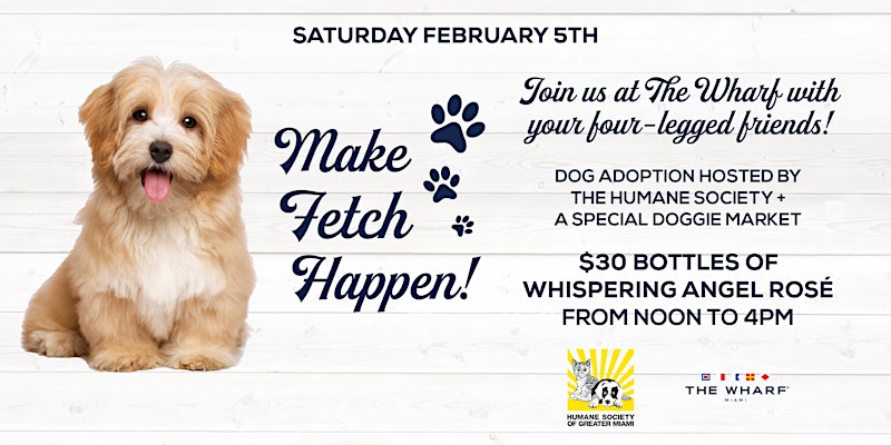 Make Fetch Happen - Dog Adoption Wharf Miami - Miami Humane Society