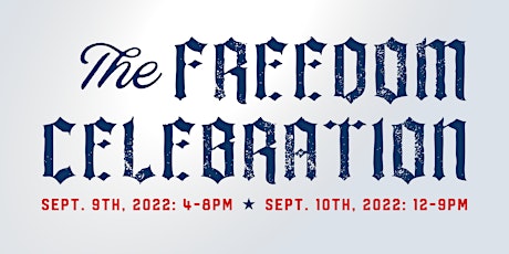 The Freedom Celebration - September 9th and 10th, 2022 tickets