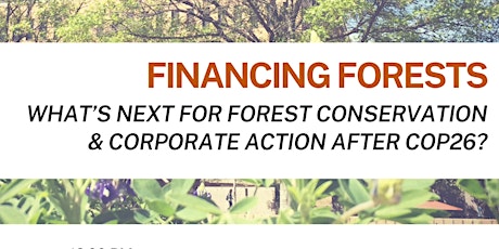 Financing Forests: What’s Next for Forest Conservation & Corporate Action tickets