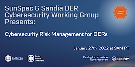 SunSpec & Sandia DER Cybersecurity Webinar: Risk Management for DERs tickets