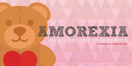 Imagen principal de AMOREXIA: Una guía para amar sin dependencia