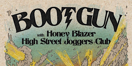 Boot Gun / Honey Blazer / High Street Joggers Club tickets