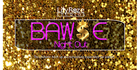 BAWSE NIGHT OUT-THE ULTIMATE NETWORKING EVENT FOR WOMEN tickets