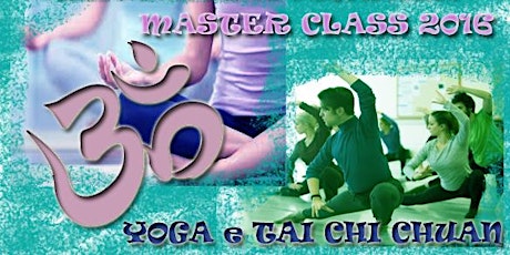 Immagine principale di MASTER CLASS GIUGNO 2016 - YOGA e TAI CHI 