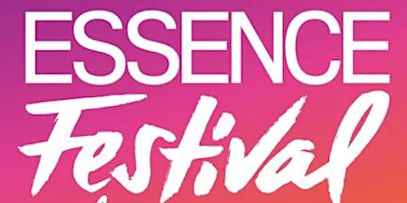 $599 - Essence Festival 2022 tickets