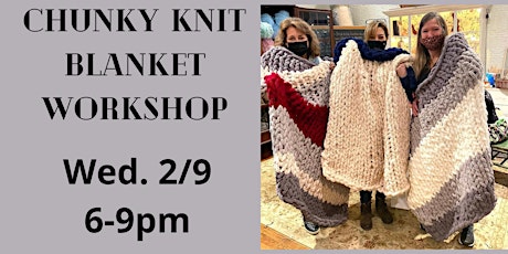 Chunky Knit Blanket Workshop w/Keri from Loops by Keri. tickets