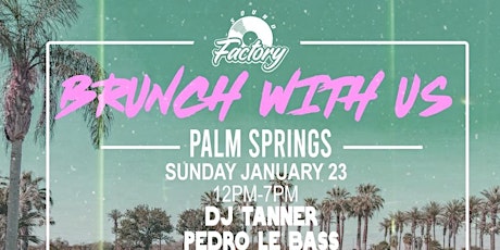 The Sound Factory presents: Brunch With Us! Palm Springs tickets