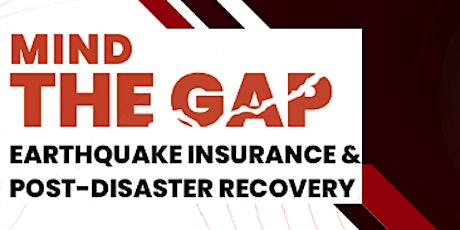 Mind the Gap - Earthquake Insurance & Post-Disaster Recovery Forum tickets