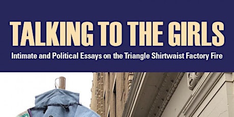 Talking to the Girls: Essays on the Triangle Shirtwaist Factory Fire tickets