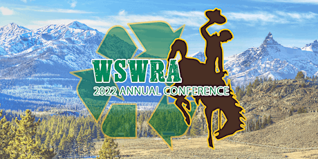 Wyoming Solid Waste & Recycling Association (WSWRA) 2022 Annual Conference tickets