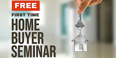FREE First-Time Home Buyer Seminar tickets