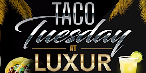 Imagen principal de Taco & Tequila Tuesdays at The Luxur 5505 Cermak RD.