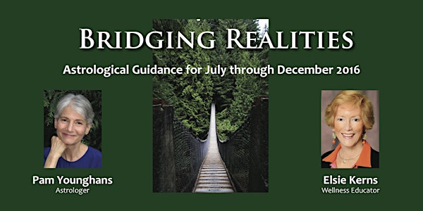 Bridging Realities Astrological Guidance for July-December