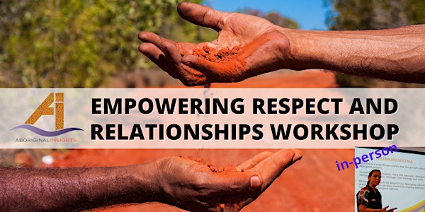 Aboriginal Insights: Empowering Respect and Relationships Workshop