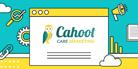 Care Marketing and Recruitment  Introductory Online Event by Cahoot tickets